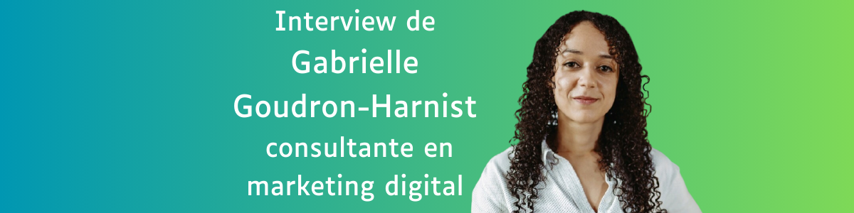 Interview de Gabrielle GOUDRON-HARNIST, consultante en marketing digital