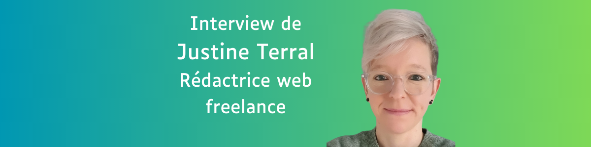 Interview de Justine Terral, rédactrice web frelance