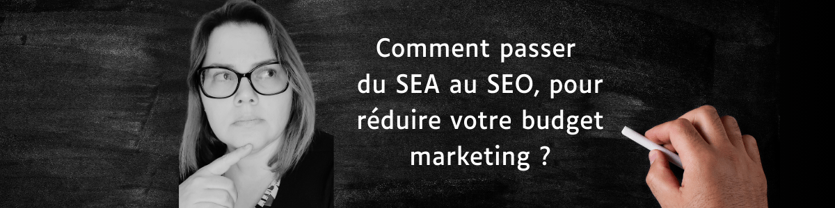 Comment passer du SEA au SEO, pour réduire votre budget marketing ?